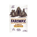 FARAWAY extension - LE PEUPLE DU DESSOUS